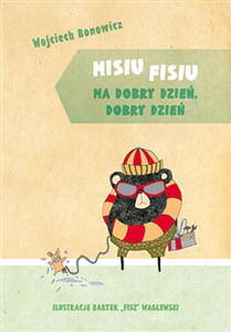 Obrazek Misiu Fisiu ma dobry dzień dobry dzień