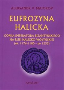 Obrazek Eufrozyna Halicka Córka imperatora bizantyńskiego na Rusi halicko-wołyńskiej (ok. 1176-1180 - po 1253)
