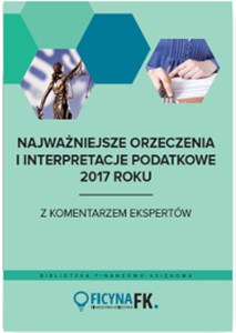 Picture of Najważniejsze orzeczenia i interpretacje podatkowe 2017 roku z komentarzem ekspertów