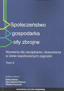 Obrazek Społeczeństwo gospodarka siły zbrojne Tom 2 Wyzwania dla zarządzania i dowodzenia w dobie współczesnych zagrożeń
