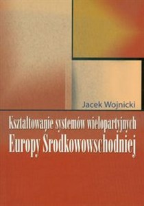 Obrazek Kształtowanie systemów wielopartyjnych Europy Środkowowschodniej