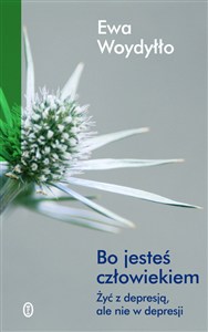 Obrazek Bo jesteś człowiekiem Żyć z depresją ale nie w depresji