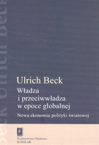 Obrazek Władza i przeciwwładza w epoce globalnej Nowa ekonomia polityki światowej
