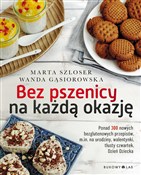 Zobacz : Bez pszeni... - Marta Szloser, Wanda Gąsiorowska