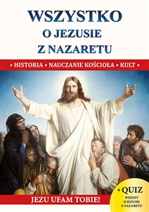Obrazek Wszystko o Jezusie z Nazaretu Biblia Historia Wiara. Zarys biografii syna Maryi