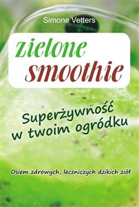 Obrazek Zielone smoothie Superżywność w twoim ogródku