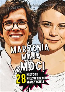 Obrazek Marzenia mają moc! 28 historii niezwykłych marzycieli