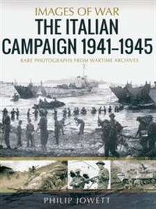 Obrazek The Italian Campaign, 1943-1945 Rare Photographs from Wartime Archives