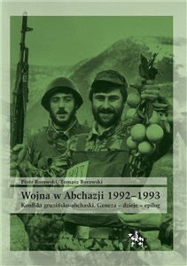 Obrazek Wojna w Abchazji 1992-1993 Konflikt gruzińsko-abchaski. Geneza – dzieje – epilog