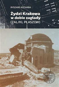 Obrazek Żydzi Krakowa w dobie zagłady (ZAL/KL Plaszow)