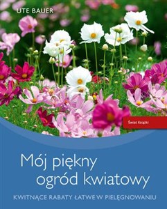 Picture of Mój piękny ogród kwiatowy Kwitnące rabaty łatwe w pielęgnowaniu