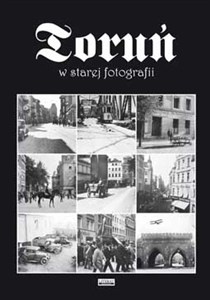 Obrazek Toruń w starej fotografii