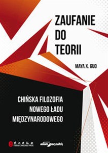 Obrazek Zaufanie do teorii Chińska filozofia nowego ładu międzynarodowego