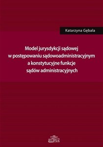 Obrazek Model jurysdykcji sądowej w postępowaniu sądowoadm