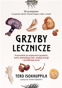 Obrazek Grzyby lecznicze Przewodnik po azjatyckich grzybach, które odmładzają ciało, dodają energii i przedłużają życie