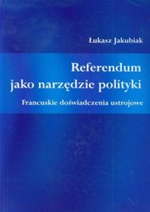 Obrazek Referendum jako narzędzie polityki Francuskie doświadczenia ustrojowe
