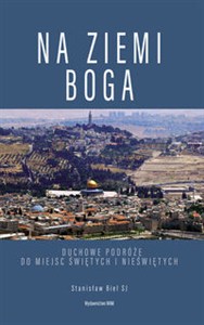 Obrazek Na ziemi Boga Duchowe podróże do miejsc świętych i nieświętych