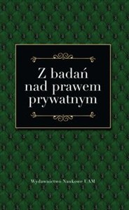 Obrazek Z badań nad prawem prywatnym Księga Pamiątkowa dedykowana Profesorowi Andrzejowi Kochowi