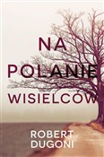 Zobacz : Na polanie... - Robert Dugoni
