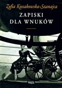 Zobacz : Zapiski dl... - Zofia Kossakowska-Szanajca