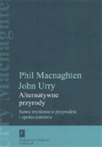 Obrazek Alternatywne przyrody Nowe myślenie o przyrodzie i społeczeństwie