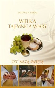 Picture of Wielka tejemnica wiary Żyć mszą świętą