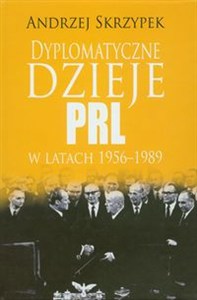 Obrazek Dyplomatyczne dzieje PRL w latach 1956-1989