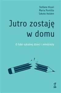 Obrazek Jutro zostaję w domu O fobii szkolnej dzieci i młodzieży