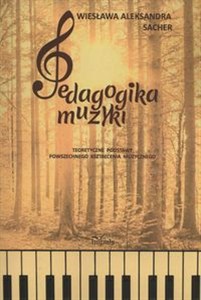 Obrazek Pedagogika muzyki Teoretyczne podstawy powszechnego kształcenia muzycznego