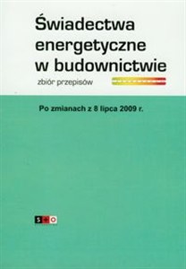 Obrazek Świadectwa energetyczne w budownictwie Zbiór przepisów po zmianach z 8 lipca 2009 roku