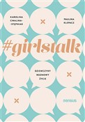 Polska książka : #girlstalk... - Karolina Cwalina-Stępniak, Paulina Klepacz
