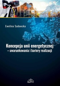 Obrazek Koncepcja unii energetycznej - uwarunkowania i bariery realizacji