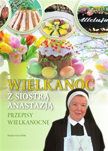 Obrazek Wielkanoc z Siostrą Anastazją Przepisy Wielkanocne