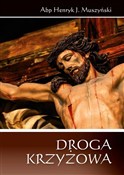 Zobacz : Droga Krzy... - Abp Henryk J. Muszyński
