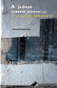 Picture of A jednak czasem miewam sny Historia pewnej samotności