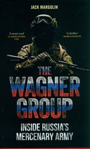 Obrazek The Wagner Group Inside Russia’s Mercenary Army