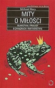 Obrazek Mity o miłości Kłamstwa i prawdy o związkach i partnerstwie