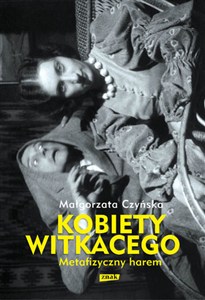 Obrazek Kobiety Witkacego Metafizyczny harem