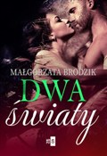 Zobacz : Dwa światy... - Małgorzata Brodzik