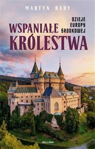 Obrazek Wspaniałe królestwa Dzieje Europy Środkowej