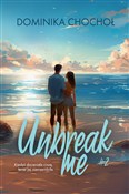 Unbreak me... - Dominika Chochoł -  foreign books in polish 