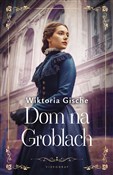 Dom na Gro... - Wiktoria Gische -  foreign books in polish 