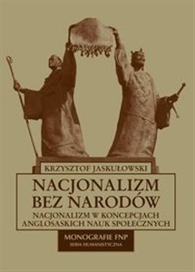 Obrazek Nacjonalizm bez narodów Nacjonalizm w koncepcjach anglosaskich nauk społecznych