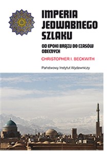 Picture of Imperia Jedwabnego Szlaku. Od epoki brązu do c