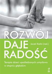 Picture of Rozwój daje radość Terapia dzieci upośledzonych umysłowo w stopniu głębokim