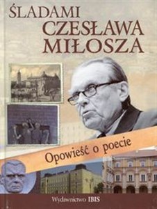 Obrazek Śladami Czesława Miłosza Opowieśc o poecie