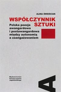 Obrazek Współczynnik sztuki Polska poezja awangardowa i postawangardowa między autonomią a zaangażowaniem
