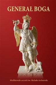 Obrazek Generał Boga. Modlitewnik czcicieli św. Michała..