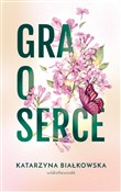 Gra o serc... - Katarzyna Białkowska -  books in polish 