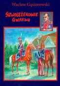 Zobacz : Szwoleżero... - Wacław Gąsiorowski